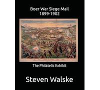 Boer War Siege Mail, 1899-1902: The Philatelic Exhibit