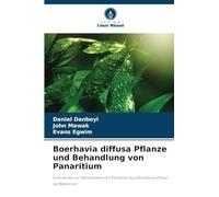 Boerhavia diffusa Pflanze und Behandlung von Panaritium: Eine Studie zur Wirksamkeit von Extrakten aus Boerhavia diffusa auf Bakterien