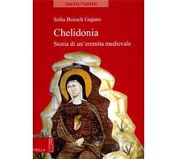 Boesch Gajano,Sofia. - Chelidonia. Storia di un'eremita medievale.