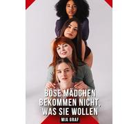 Böse mädchen bekommen nicht, was sie wollen: Erotische Geschichten mit explizitem Sex für Erwachsene: 563