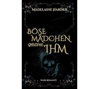 Böse Mädchen gehören ihm: eine etwas andere Dark Romance
