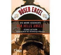 Böser Engel: Die wahre Geschichte der Hells Angels