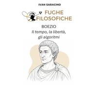Boezio, Il tempo, la libertà, gli algoritmi