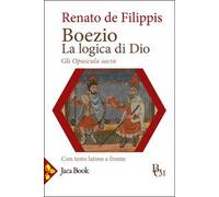 Boezio. La logica di Dio. Gli Opuscula sacra. Testo latino a fronte