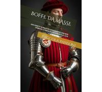 BOFFE DA MASSE: XXIV SONETTI IN DIALETTO COSSIGNANESE CON NOTE STORICHE LA PRESA DI COSSIGNANO A.D. 1370