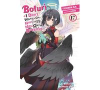 Bofuri: I Don't Want to Get Hurt, so I'll Max Out My Defense., Vol. 17 (light novel)