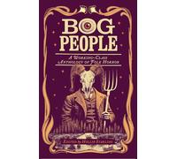 Bog People : A Working-Class Anthology of Folk Horror