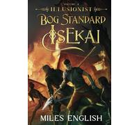 Bog Standard Isekai: Illusionist - A LitRPG Isekai Adventure