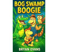 Bog Swamp Boogie: A Laugh-Out-Loud Animal Adventure in the Australian Bush