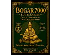 Bogar 7000 Saptha Kandam Volume 10 Part 1 | Verses 4501-4750: Original Tamil Verses with Detailed English Commentary