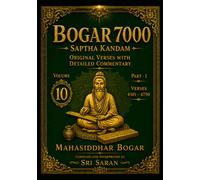 Bogar 7000 Saptha Kandam Volume 10 Part 1 | Verses 4501-4750: Original Tamil Verses with Detailed English Commentary