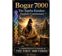 Bogar 7000: The Saptha Kandam English Commentary: A Comprehensive Summary of the First 1000 verses