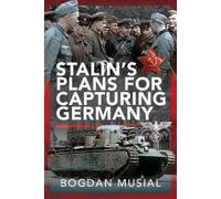 Bogdan Musial Stalin's Plans for Capturing Germany (Copertina rigida)