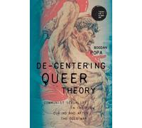 Bogdan Popa De-Centering Queer Theory (Tascabile) Theory for a Global Age