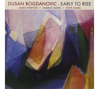 Bogdanovic, Dusan - Early To Rise