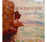 Bogdanovic: Guitar Music by Angelo Marchese