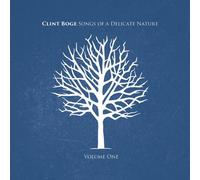 Boge, Clint - Songs Of A Delicate Nature Volume 1