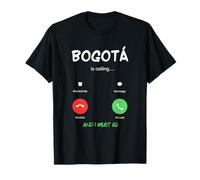 Bogotá Chiama e Devo Andare in Colombia in Viaggio Maglietta