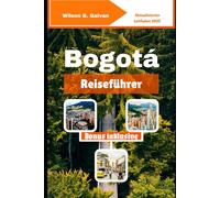 Bogotá Reiseführer (2025): Wohin gehen, was essen und wie man sich wie ein Einheimischer zurechtfindet