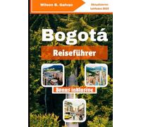 Bogotá Reiseführer (2025): Wohin gehen, was essen und wie man sich wie ein Einheimischer zurechtfindet