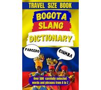 Bogota Slang Dictionary: Understanding the Slang, Culture, and Charm of Colombia’s Capital: 6