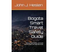 Bogota Smart Travel Safety Guide: How to Travel Safely, and Avoid Scams, Theft, and High-Risk Areas