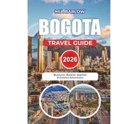 BOGOTA TRAVEL GUIDE 2026: Museums, Markets, Nightlife & Outdoor Adventures