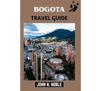 Bogota Travel Guide: Step-By-Step Help With Where To Stay, What To Do, And Why