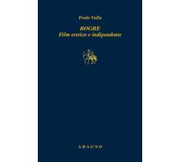 Bogre. Film eretico e indipendente - Valla Fredo