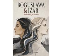 Boguslawa & IZAR: As Mulheres Que Amamos