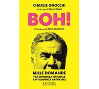Boh! Mille domande tra deficienza naturale e intelligenza artificiale