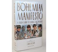 Bohemian Manifesto: A Field Guide to Living on the Edge