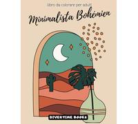 Bohemian Minimalista - Libro da Colorare per Adulti: Quaderno con 40 Bellissimi Disegni Mindfulness Antistress da Colorare