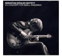 Bohlen Sextett,Seba - 2 A Concerti For Small Ensemble