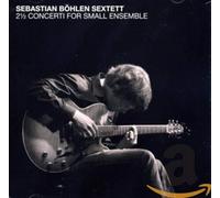 Bohlen Sextett,Seba - 2 A Concerti For Small Ensemble