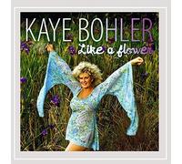 Bohler, Kaye - Like A Flower