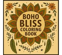Boho Bliss: Calming Adult Coloring Book with Hand-Drawn Boho Patterns & Nature Art for Mindfulness & Creativity