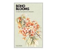 BOHO BLOOMS: An Adult Coloring Book for Relaxation with Boho Floral Designs