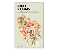 BOHO BLOOMS: An Adult Coloring Book for Relaxation with Boho Floral Designs