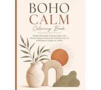 BOHO CALM Coloring Book: Modern Minimalist Coloring Pages with Abstract Shapes, Botanicals, Feminine Line Art & Bohemian Designs for Adults