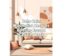 Boho Calm Minimalist Abstract Coloring Escape Coloring Book: Easy Coloring Pages for Adults and Teens | Simple, Abstract Designs | for Stress Relief and Relaxation