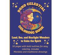 Boho Celestial Coloring Book: Land, Sea, and Starlight Wonders to Calm the Spirit