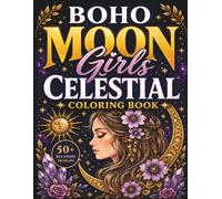 Boho Celestial Moon Girls Coloring Book: 50+ Relaxing Designs for Stress Relief, Creativity & Mindful Escape