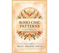 Boho Chic Coloring Book for Adults: Elegant Patterns for Relaxation and Stress Relief: 40 Aesthetic Bohemian Designs for Mindfulness, Creativity and Calm (Printable)