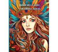 Boho Chic Girl Coloring Book for Adults: Bohemian Women & Floral Portraits for Relaxation and Stress Relief: 263 Intricate Fashionable Boho Style, Headpieces, Feathers & Floral Designs
