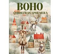 Boho Christmas Ephemera Book: High Quality Images Of Santa Claus and Animals For Paper Crafts, Scrapbooking, Mixed Media, Junk Journals, Decorative Art, Artist Trading Cards, and More.
