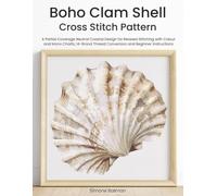 Boho Clam Shell Cross Stitch Pattern: A Partial Coverage Neutral Coastal Design for Relaxed Stitching with Colour and Mono Charts, 14-Brand Thread Conversion and Beginner Instructions