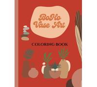 BoHo Coloring Book - Vase Art Designs: 45 Boho Vase Art Illustrations to Promote Relaxation and Stress Relief