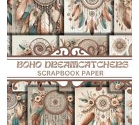 Boho Dreamcatchers Scrapbook Paper: Beautiful Dreamcatchers with Boho style for Papercrafts, Scrapbook, Cardstocks, Decorative, junk Journals, Origami and more