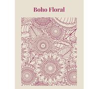 Boho Floral: Creative Floral Patterns for Relaxation and Mindfulness